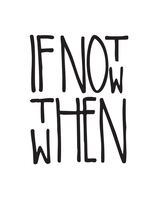 If Not Now Then When semi-permanent tattoo